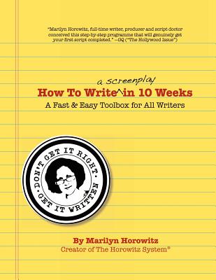 How to Write a Screenplay in 10 Weeks - Marilyn Horowitz
