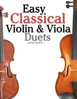 Easy Classical Violin & Viola Duets: Featuring Music of Bach, Mozart, Beethoven, Strauss and Other Composers. - Marc