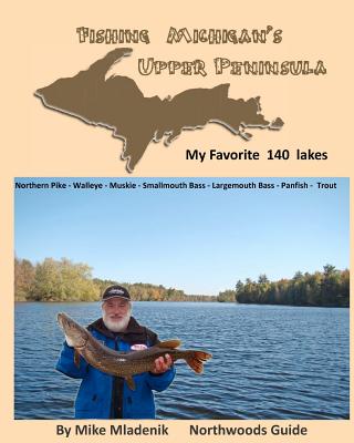 Fishing Michigan's Upper Peninsula - Mike Mladenik