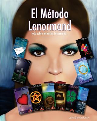 El Método Lenormand: Todo sobre las cartas Lenormand - Juan Garcia Ferrer