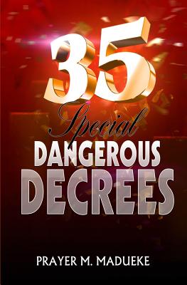 35 Special Dangerous Decrees - Prayer M. Madueke