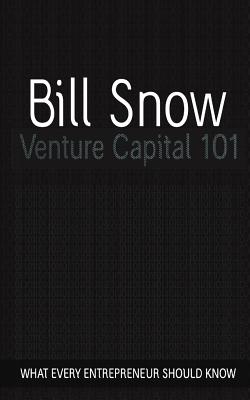 Venture Capital 101 - Bill Snow