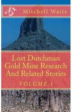 Coperta cărții 'Lost Dutchman Gold Mine Research And Related Stories - Mitchell Waite'