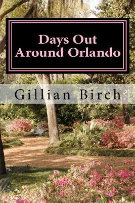 Days Out Around Orlando - Gillian Birch