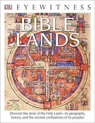 Eyewitness Bible Lands: Discover the Story of the Holy Land - Jonathan Tubb