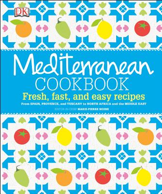 Mediterranean Cookbook: Fresh, Fast, and Easy Recipes from Spain, Provence, and Tuscany to North Africa - Marie-pierre Moine