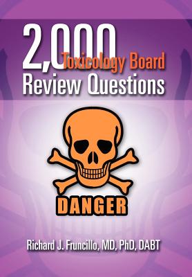 2,000 Toxicology Board Review Questions - Richard J. Fruncillo Dabt