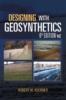 Designing with Geosynthetics - 6th Edition; Vol2 - Robert M. Koerner