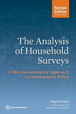 The Analysis of Household Surveys (Reissue Edition with a New Preface): A Microeconometric Approach to Development Policy - Angus Deaton