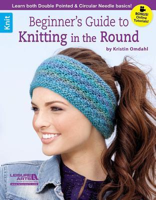 Beginner's Guide to Knitting in the Round - Kristin Omdahl