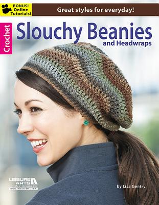 Crochet Slouchy Beanies & Headwraps - Leisure Arts