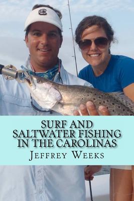Surf and Saltwater Fishing in the Carolinas - Jeffrey Weeks