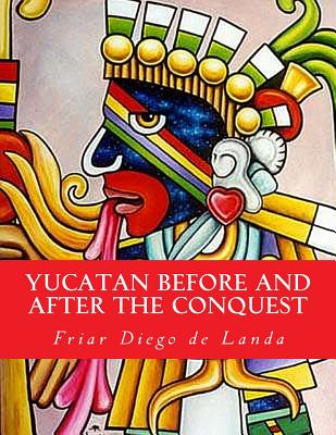 Yucatan Before and After the Conquest - William Gates