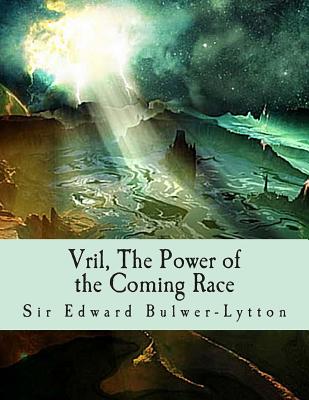 Vril, The Power of the Coming Race - Edward Bulwer Lytton Lytton