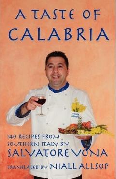 Coperta cărții 'A taste of Calabria: 140 Recipes from Southern Italy - Niall Allsop'