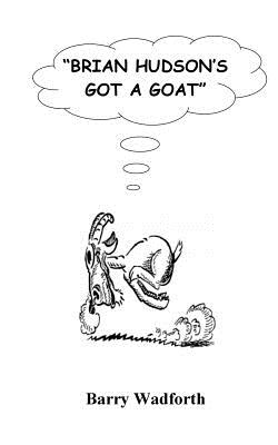 Brian Hudson's Got a Goat - Barry Wadforth