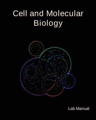 Cell and Molecular Biology Lab Manual - Cristina C. Thompson