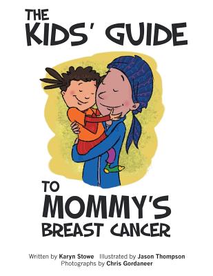 The Kids' Guide to Mommy's Breast Cancer - Karyn Stowe