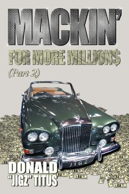 Mackin for More Millions (PT-2) - Donald Jigz Titus