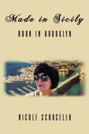 Made in Sicily - Born in Brooklyn - Nicole Scarcella