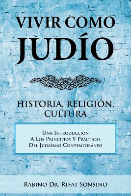 Vivir Como Judio: Historia, Religion, Cultura - Rabino Rifat Sonsino