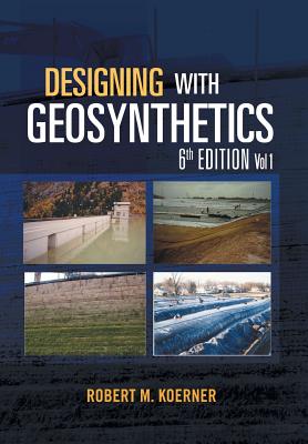 Designing with Geosynthetics - 6th Edition Vol. 1 - Robert M. Koerner