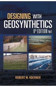 Coperta cărții 'Designing with Geosynthetics - 6th Edition Vol. 1 - Robert M. Koerner'