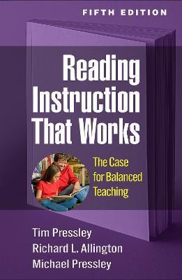 Reading Instruction That Works: The Case for Balanced Teaching - Tim Pressley