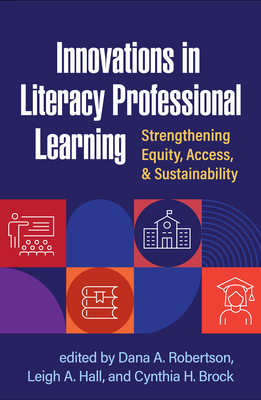 Innovations in Literacy Professional Learning: Strengthening Equity, Access, and Sustainability - Dana A. Robertson