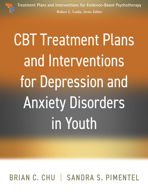 CBT Treatment Plans and Interventions for Depression and Anxiety Disorders in Youth - Brian C. Chu