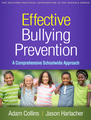 Effective Bullying Prevention: A Comprehensive Schoolwide Approach - Adam Collins