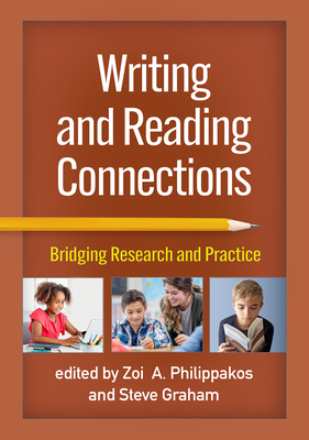 Writing and Reading Connections: Bridging Research and Practice - Zoi A. Philippakos