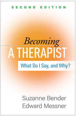 Becoming a Therapist: What Do I Say, and Why? - Suzanne Bender