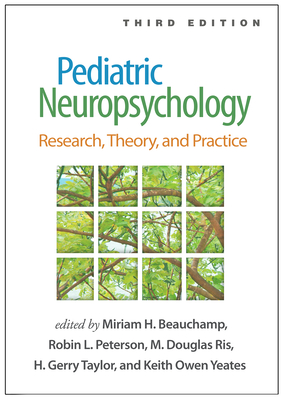 Pediatric Neuropsychology: Research, Theory, and Practice - Miriam H. Beauchamp