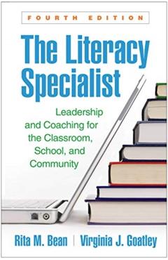 The Literacy Specialist: Leadership and Coaching for the Classroom, School, and Community - Rita M. Bean
