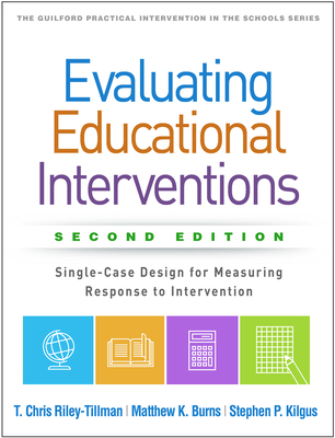 Evaluating Educational Interventions: Single-Case Design for Measuring Response to Intervention - T. Chris Riley-tillman