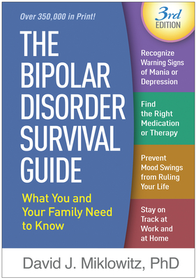 The Bipolar Disorder Survival Guide: What You and Your Family Need to Know - David J. Miklowitz