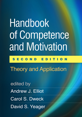 Handbook of Competence and Motivation: Theory and Application - Andrew J. Elliot