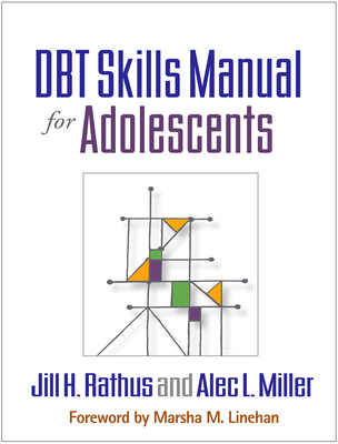 DBT(R) Skills Manual for Adolescents - Jill H. Rathus