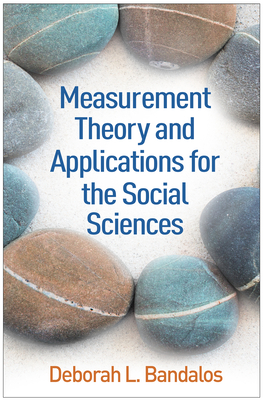 Measurement Theory and Applications for the Social Sciences - Deborah L. Bandalos