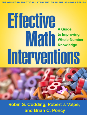 Effective Math Interventions: A Guide to Improving Whole-Number Knowledge - Robin S. Codding