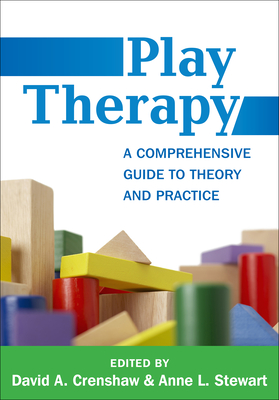 Play Therapy: A Comprehensive Guide to Theory and Practice - David A. Crenshaw