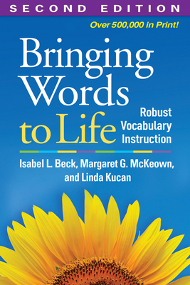 Bringing Words to Life: Robust Vocabulary Instruction - Isabel L. Beck