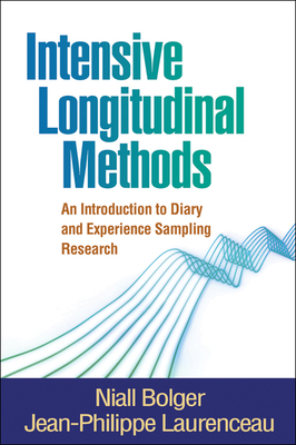 Intensive Longitudinal Methods: An Introduction to Diary and Experience Sampling Research - Niall Bolger