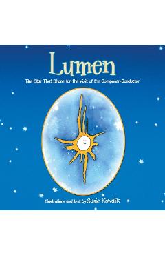 Coperta cărții 'Lumen: The Star That Shone for the Visit of the Composer-Conductor - Susie Kowalik'