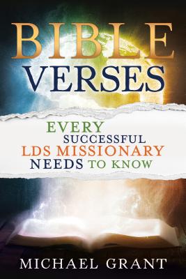 Bible Verses Every Successful Lds Missionary Needs to Know - Michael Grant