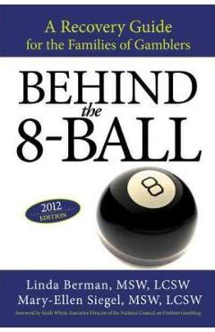 Poza produsului Behind the 8-Ball: A Recovery Guide for the Families of Gamblers: 2011 Edition - Linda Berman M. S. W.