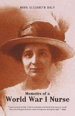 Memoirs of a World War I Nurse - Nora Elizabeth Daly (posthumously)