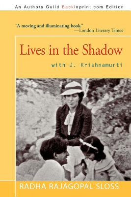 Lives in the Shadow with J. Krishnamurti - Radha Rajagopal Sloss