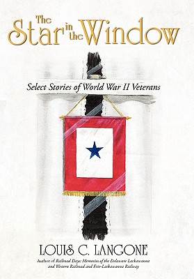 The Star in the Window: Select Stories of World War II Veterans - Louis C. Langone
